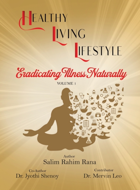 Healthy Living Lifestyle : Eradicating Illness Naturally, Hardback Book