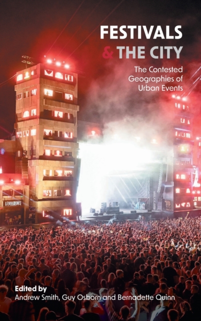 Festivals and the City : The Contested Geographies of Urban Events, Hardback Book