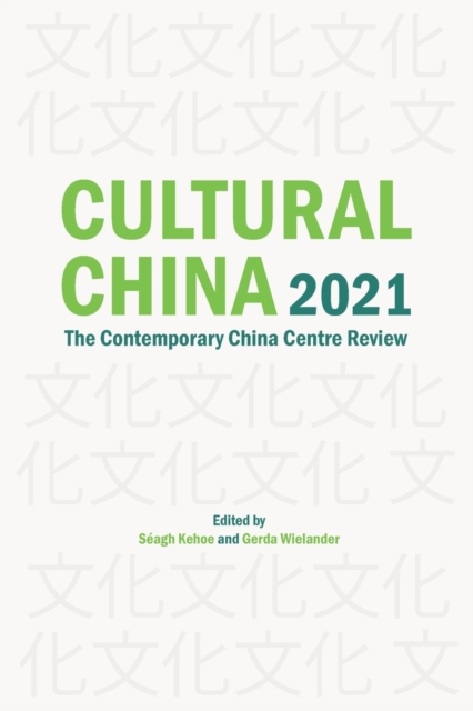 Cultural China 2021 : The Contemporary China Centre Review, Paperback / softback Book