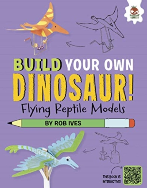 Flying Reptile Models : Build Your Own Dinosaurs - Interactive Model Making STEAM, Paperback / softback Book