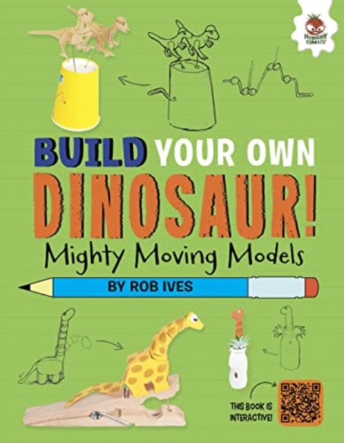Mighty Moving Models : Build Your Own Dinosaurs! - Interactive Model Making STEAM, Paperback / softback Book