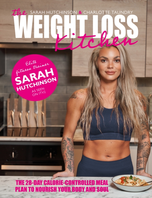 The Weight Loss Kitchen : The 28-day calorie-controlled meal plan to nourish your body and soul, Hardback Book