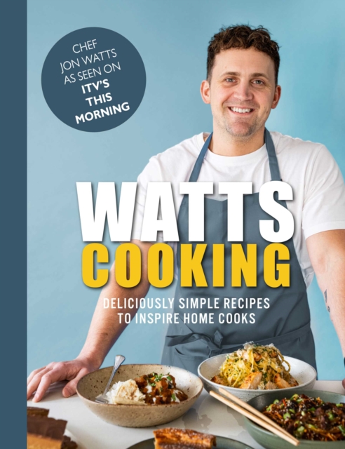 Watts Cooking : Deliciously simple recipes to inspire home cooks