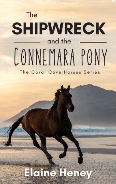 The Shipwreck and the Connemara Pony - The Coral Cove Horses Series, Hardback Book