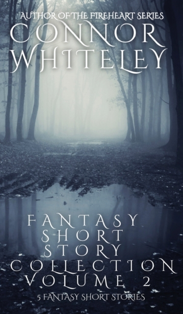 Fantasy Short Story Collection Volume 2 : 5 Fantasy Short Stories, Hardback Book