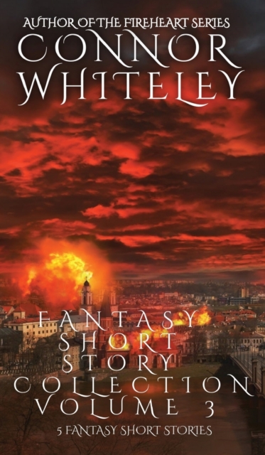 Fantasy Short Story Collection Volume 3 : 5 Fantasy Short Stories, Hardback Book
