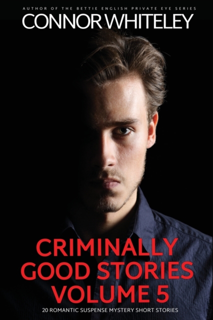 Criminally Good Stories Volume 5 : 20 Romantic Suspense Mystery Short Stories, Paperback / softback Book