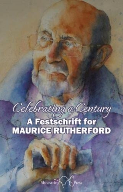 Celebrating a Century : A Festschrift for Maurice Rutherford, Paperback / softback Book