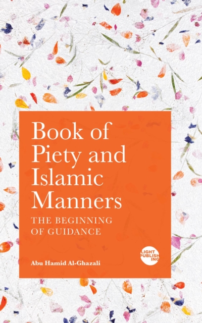 Book of Piety and Islamic Manners : The Beginning of Guidance, EPUB eBook