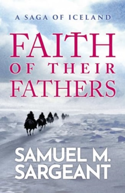 Faith of their Fathers : A Saga of Iceland, Paperback / softback Book