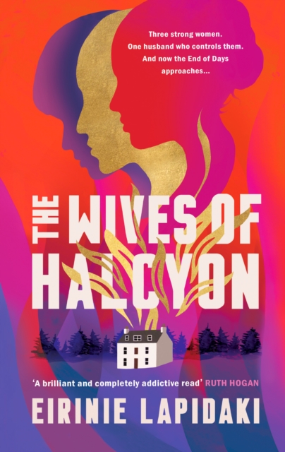 The Wives of Halcyon : Three strong women. One husband who controls them. And now the End of Days approaches., Hardback Book