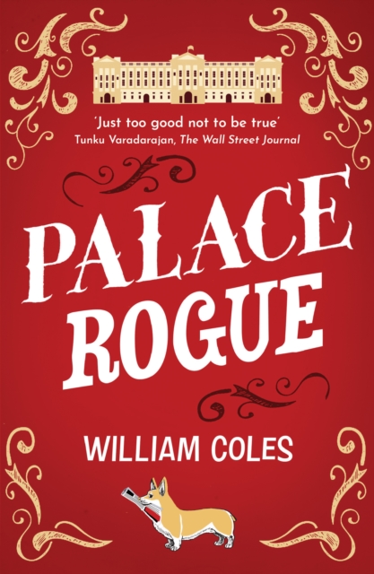 Palace Rogue : 'A must for royal fans' Hello Magazine, EPUB eBook
