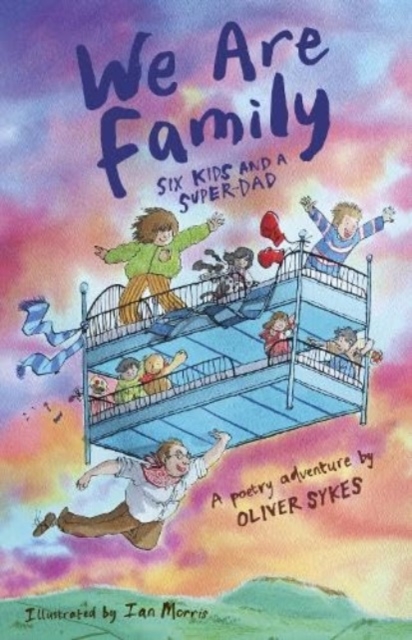 We Are Family : Six Kids and a Super-Dad - a poetry adventure, Paperback / softback Book