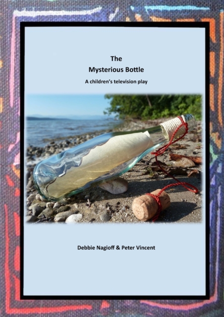 The Mysterious Bottle : A Children's Television Play, Paperback / softback Book
