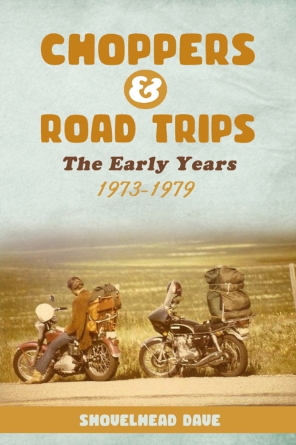 Choppers & Road Trips : The Early Years 1973 - 1979, Paperback / softback Book