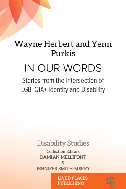 In Our Words : Stories from the Intersection of LGBTQIA+ Identity and Disability, PDF eBook