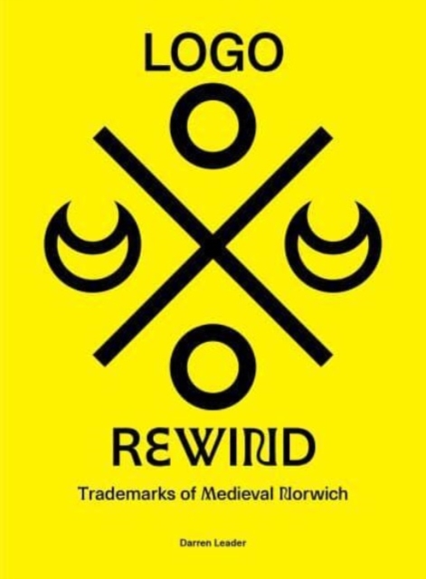 Logo Rewind : Trademarks of Medieval Norwich, Paperback / softback Book