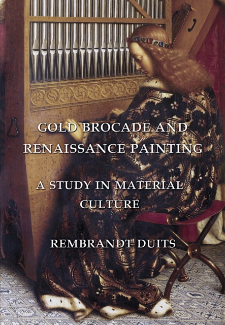 Gold Brocade and Renaissance Painting : A Study in Material Culture, PDF eBook