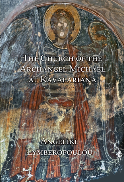 The Church of the Archangel Michael at Kavalariana : Art and Society on Fourteenth-Century Venetian-Dominated Crete, PDF eBook
