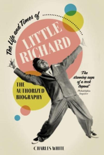 The Life and Times of Little Richard : The Authorized Biography, Paperback / softback Book