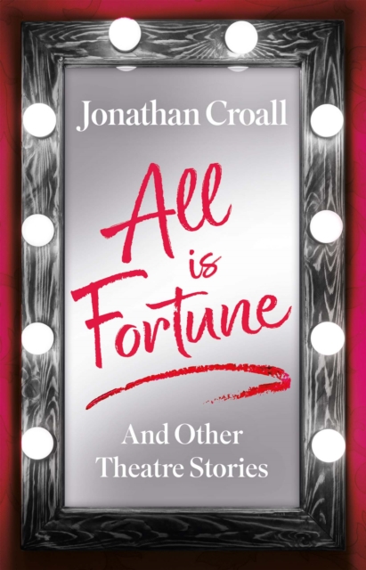 All is Fortune : And Other Theatre Stories, EPUB eBook