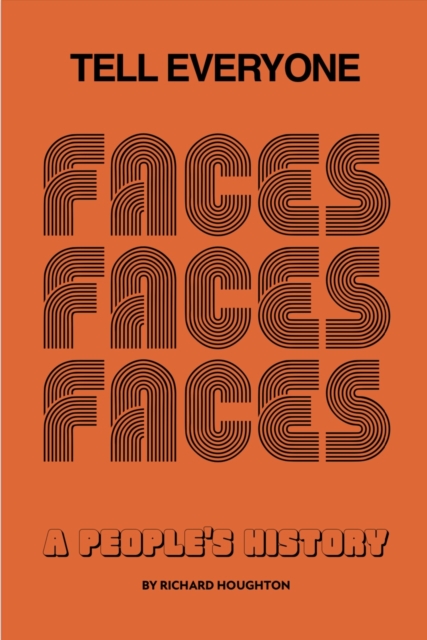 Tell Everyone : A People's History of the Faces, Hardback Book