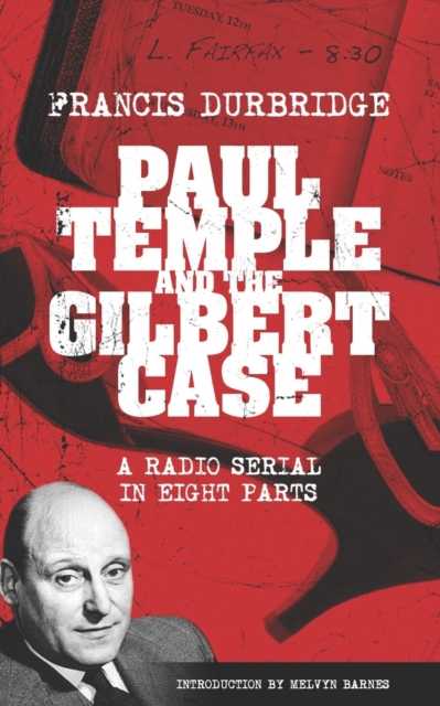 Paul Temple and the Gilbert Case (Scripts of the eight part radio serial), Paperback / softback Book