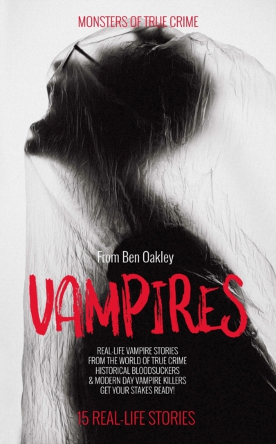 Vampires: Monsters of True Crime : Real-Life Horror Stories, Paperback / softback Book