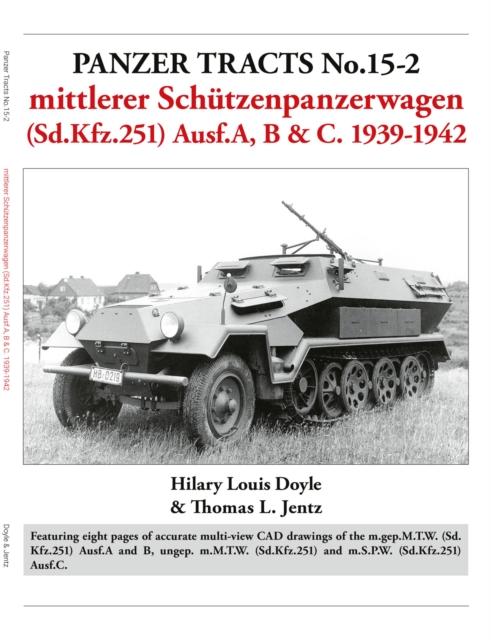 Panzer Tracts No.15-2: mittlerer Schutzenpanzerwagen (Sd.Kfz.251) Ausf.A, B & C. 1939-1942, Paperback / softback Book