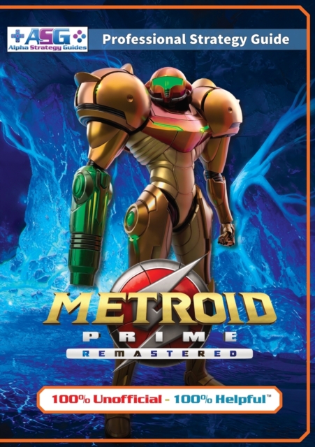 Metroid Prime Remastered Strategy Guide Book (Full Color) : 100% Unofficial - 100% Helpful Walkthrough, Paperback / softback Book