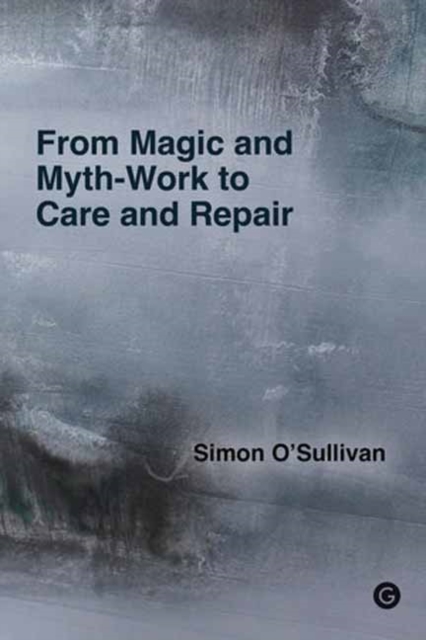 From Magic and Myth-Work to Care and Repair, Paperback / softback Book