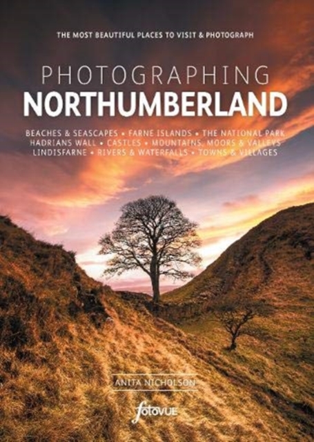 Photographing Northumberland : The Most Beautiful Places to Visit, Paperback / softback Book