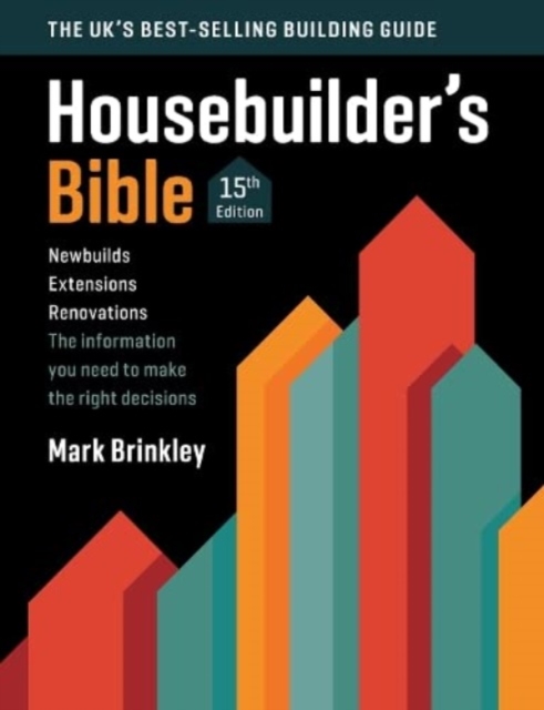 The Housebuilder's Bible : 15th edition, Paperback / softback Book