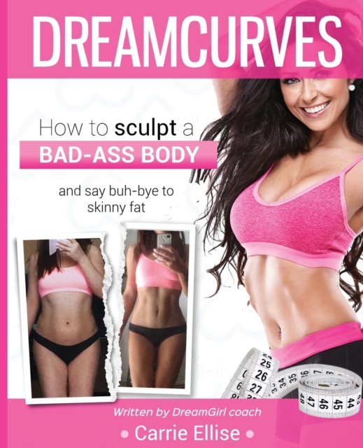 Dreamcurves : Bikini Model Body Transformation Guide, Paperback / softback Book
