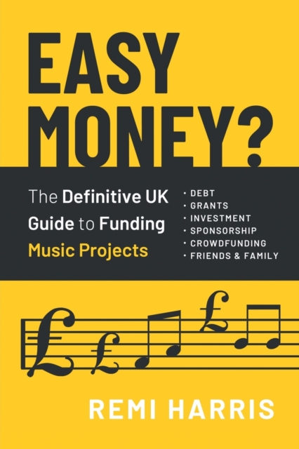 Easy Money? The Definitive UK Guide to Funding Music Projects, Paperback / softback Book