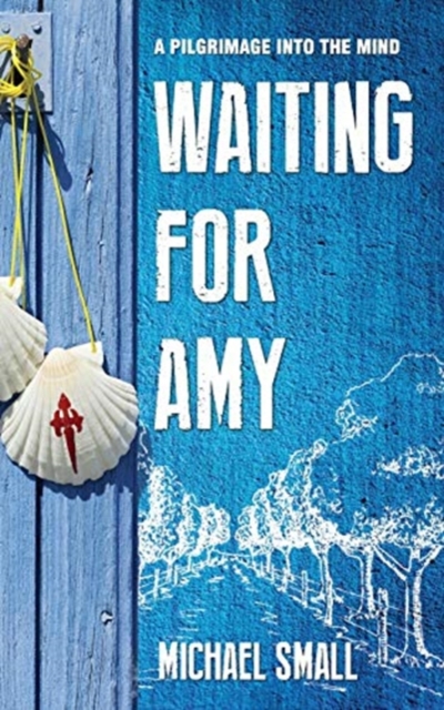 WAITING FOR AMY : A Pilgrimage Into The Mind, Paperback / softback Book