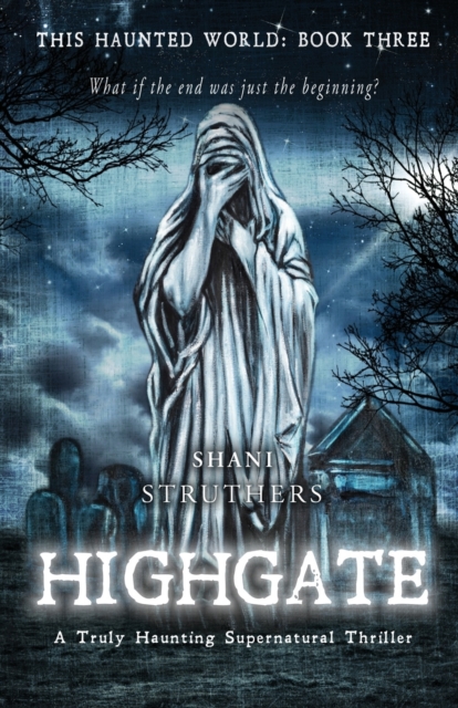 This Haunted World Book Three : Highgate: A Truly Haunting Supernatural Thriller, Paperback / softback Book