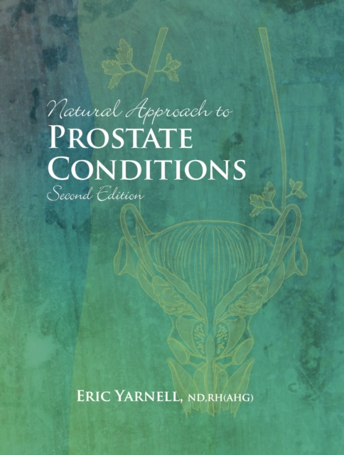 Natural Approach to Prostate Conditions : 2nd Edition, Hardback Book