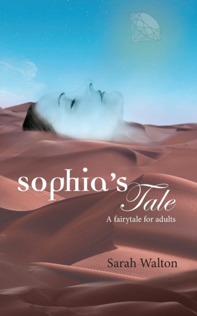 Sophia's Tale : A Fairytale for Adults (A Novella), Paperback / softback Book