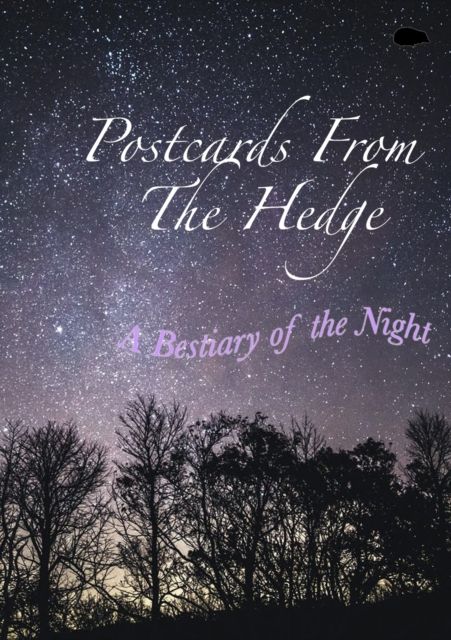 Postcards From The Hedge : A Bestiary of the Night, Paperback / softback Book