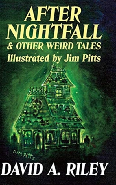 After Nightfall & Other Weird Tales : Illustrated by Jim Pitts, Hardback Book