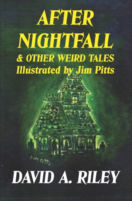 After Nightfall & Other Weird Tales : Illustrated by Jim Pitts, Paperback / softback Book