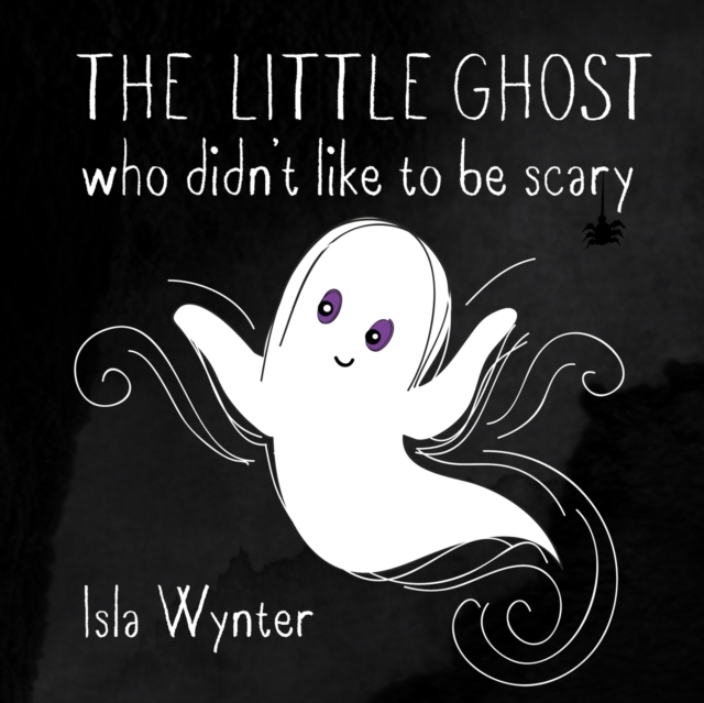 The Little Ghost Who Didn't Like to Be Scary, Paperback / softback Book