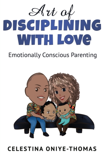 Art Of Disciplining With Love : Emotionally Conscious Parenting, Paperback / softback Book