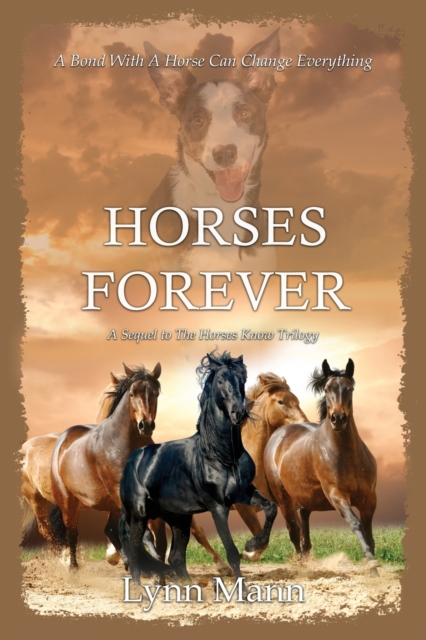 Horses Forever : A Sequel to The Horses Know Trilogy, Paperback / softback Book