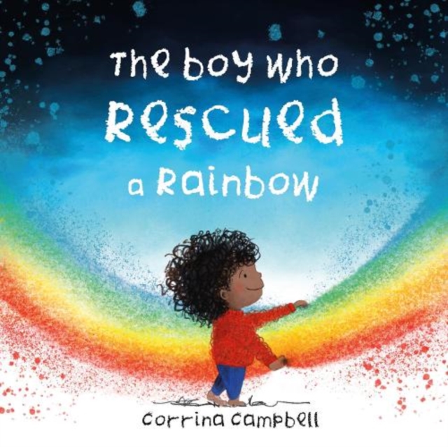 The Boy Who Rescued a Rainbow, Paperback / softback Book