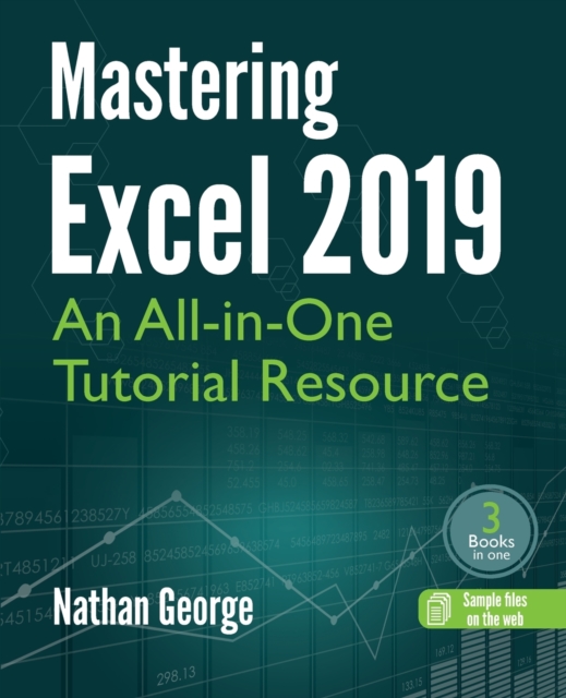 Mastering Excel 2019 : An All-in-One Tutorial Resource, Paperback / softback Book