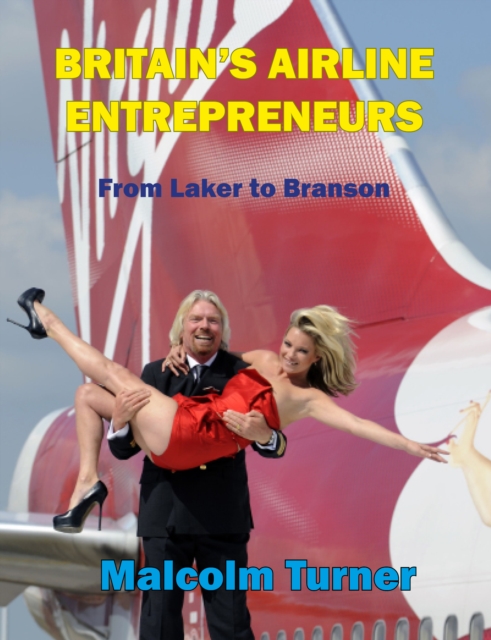 Britain's Airline Entrepreneurs : from Laker to Branson, Hardback Book