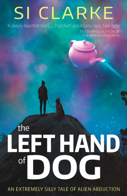 The Left Hand of Dog : An extremely silly tale of alien abduction, Paperback / softback Book