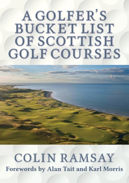 A Golfer's Bucket List of Scottish Golf Courses, Paperback / softback Book